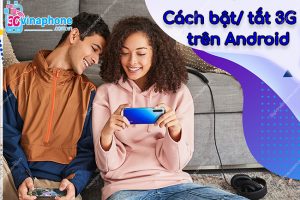 Cách bật tắt 3G VinaPhone trên Android