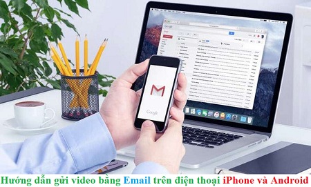 cach gui video qua email bang dien thoai cach gui video qua email bang dien thoai