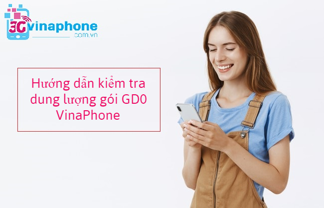 Cách kiểm tra dung lượng gói GD0 VinaPhone