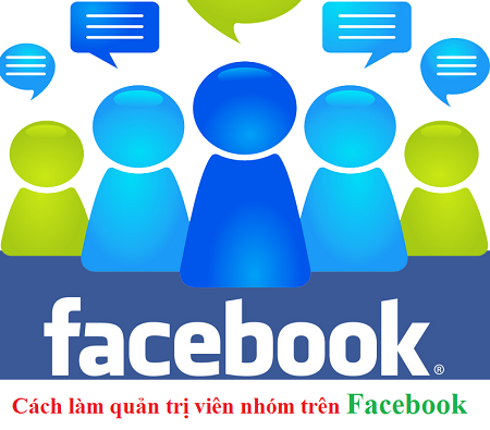 cach lam quan tri vien nhom tren facebook cach lam quan tri vien nhom tren facebook