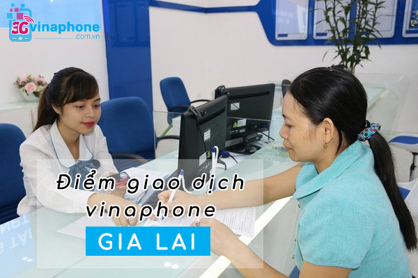 diem giao dich vinaphone tai gia lai điểm giao dịch vinaphone tại gia lai