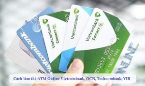 cach lam the atm online vietcombank ocb techcombank vib