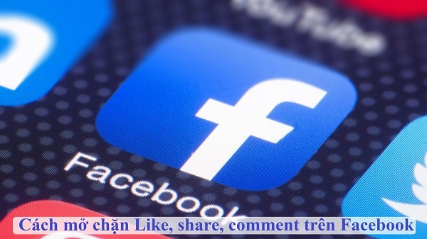 cach mo chan like share comment tren facebook