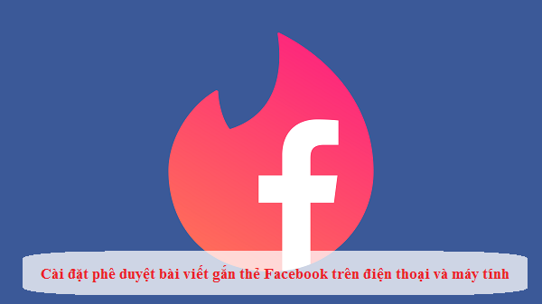 cai dat phe duyet bai viet gan the facebook