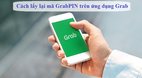 cach lay lai ma grabpin tren ung dung grab cach lay lai ma grabpin tren ung dung grab