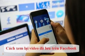 cach xem lai video da luu tren facebook