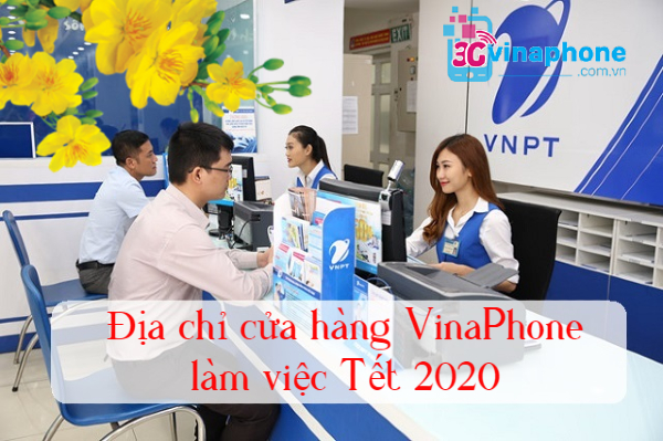 dia chi cua hang vinaphone lam viec tet 2020 lich lam viec cua hang vinaphone tet 2020