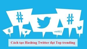 cac tao hashtag top trendinh tren Twitter