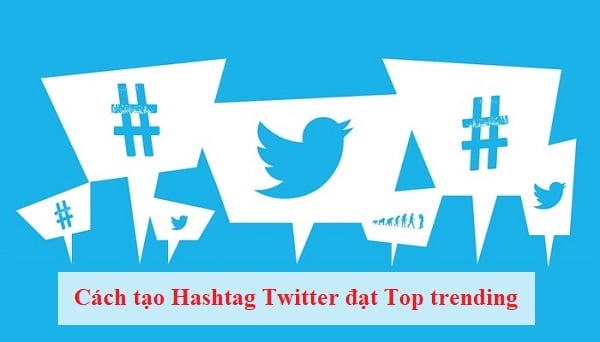 cách tạo Hashtag trên Twitter đạt Top trending