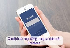 cach xem lich su hoat dong trang ca nhan tren facebook