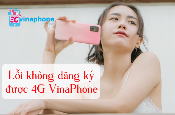 loi khong dang ky duoc 4g vina