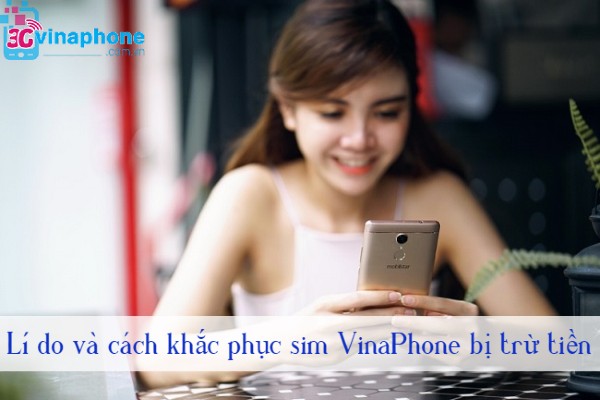 Sim VinaPhone bi tru tien vo ly Sim VinaPhone bi tru tien
