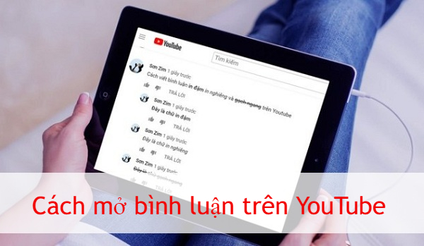 cach mo binh luan tren youtube cach mo binh luan tren youtube
