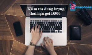 kiểm tra dung lượng, thời hạn gói D500