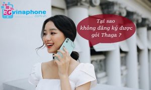 Tại sao không đăng ký được gói Thaga VinaPhone