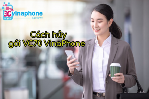 hủy gói VC70 VinaPhone