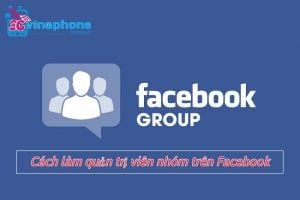 Cach lam quan tri vien nhom tren Facebook 1