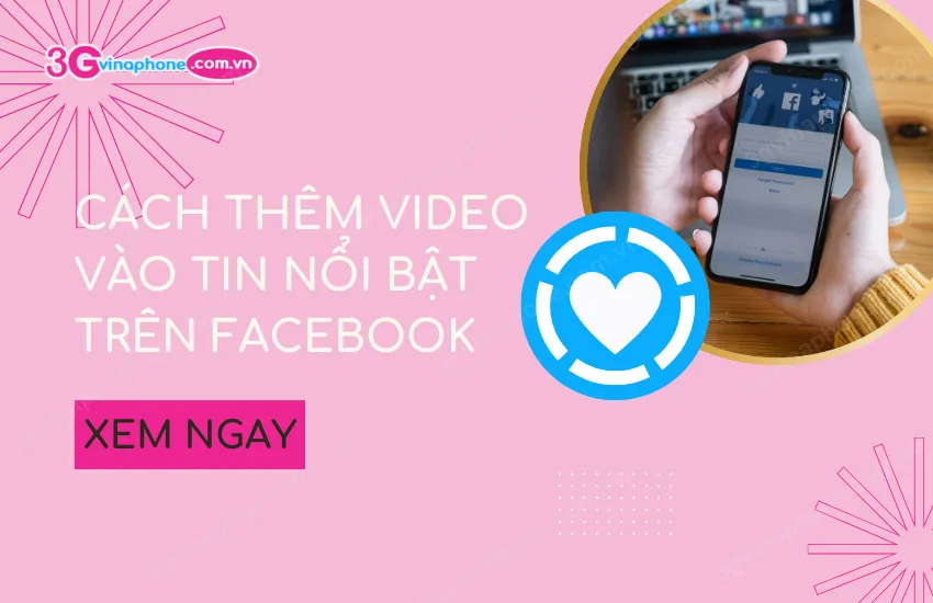 cach them video vao tin noi bat tren Facebook