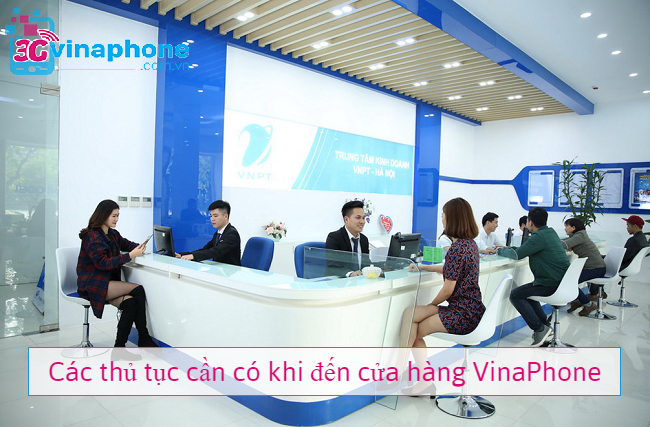 thu tuc can chuan bi khi den cua hang Vinaphone la gi thủ tục cần chuẩn bị khi đến cửa hàng Vinaphone