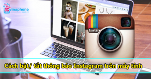 cach bat tat thong bao instagram tren may tinh