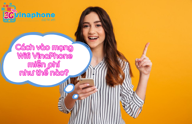 Cách vào mạng Wifi VinaPhone miễn phí 