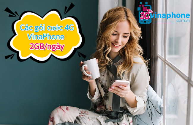 các gói cước 4G VinaPhone 2GB/ngày các gói cước 4G 2GB/ngày của VinaPhone