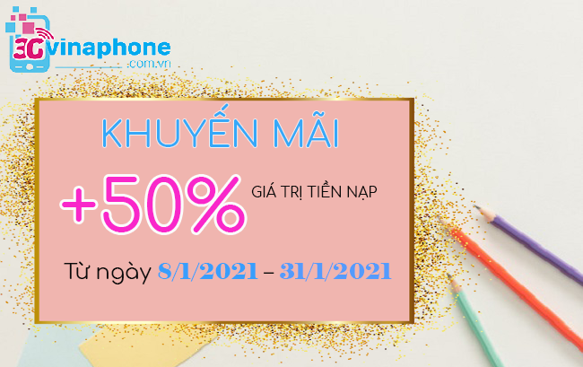 VinaPhone khuyến mãi 50% giá trị nạp tiền từ ngày 8/1/2021 – 31/1/2021