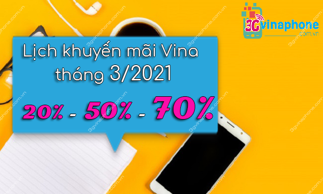 Lịch khuyến mãi 20%, 50%, 70% VinaPhone tháng 3/2021