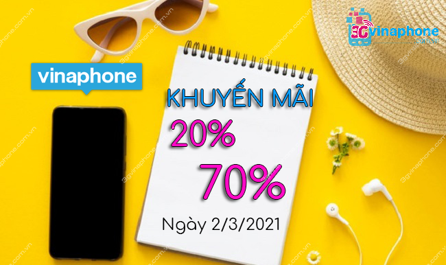 VinaPhone khuyến mãi 20%, 70% vào ngày 2/3/2021