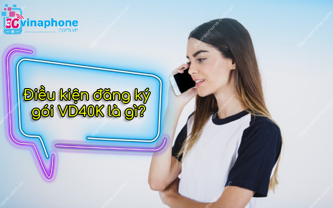 Điều kiện đăng ký gói VD40K VinaPhone