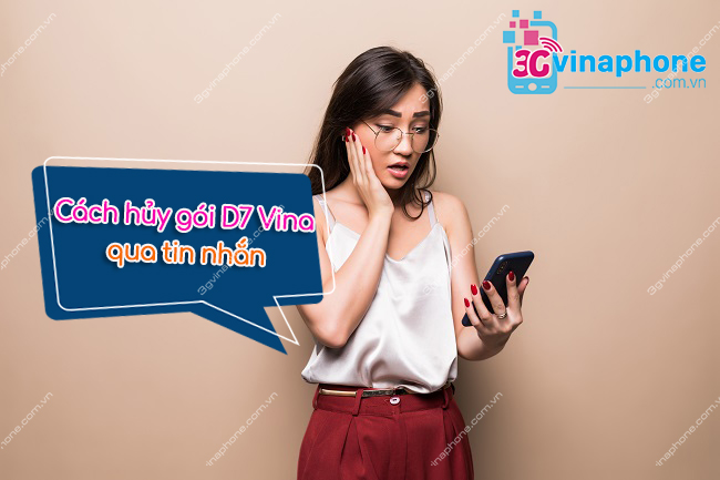 huy goi D7 VinaPhone nhu the nao Cách hủy gói D7 VinaPhone