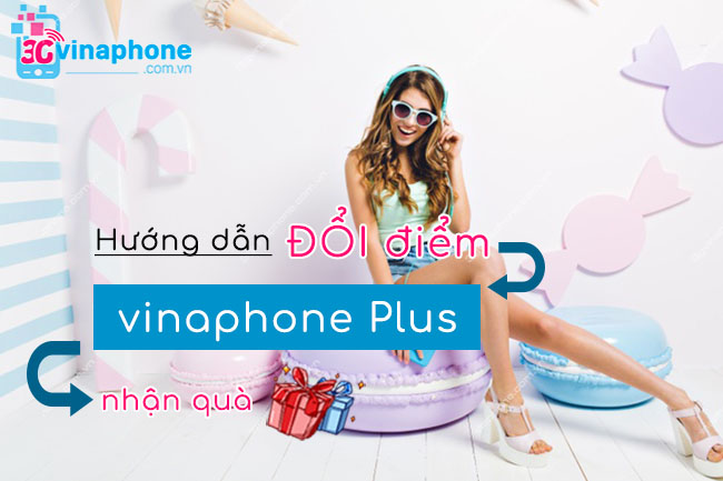 lam sao de doi diem vinaphone plus nhan qua đổi điểm vinaphone plus nhận quà