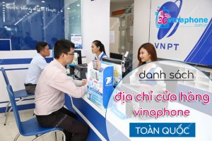 Địa chỉ cửa hàng VinaPhone Toàn quốc