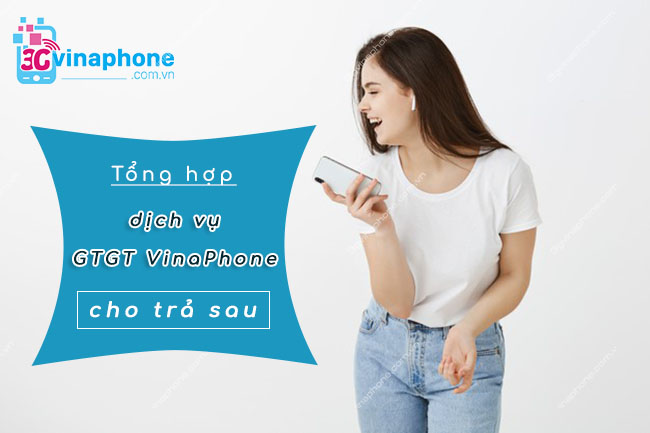 dich vu gtgt vinaphone tra sau la gi Các dịch vụ gtgt vinaphone trả sau