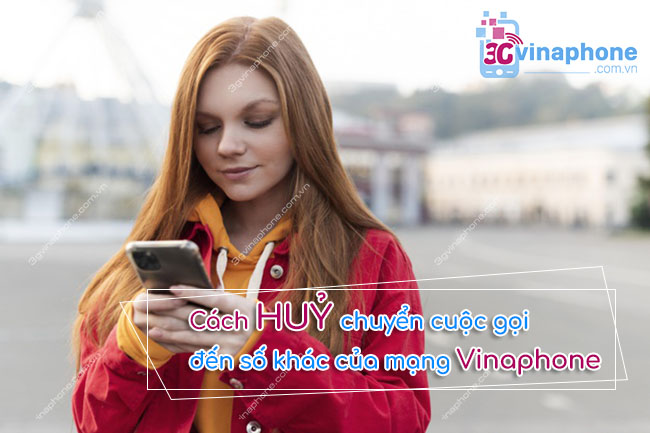 huy chuyen tiep cuoc goi vinaphone nhu the nao Cách huỷ chuyển tiếp cuộc gọi đến số khác mạng vinaphone