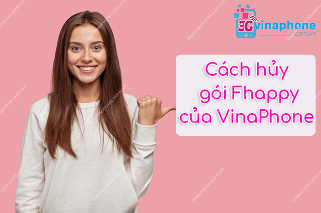 huy goi Fhappy VinaPhone nhu the nao hủy gói Fhappy VinaPhone