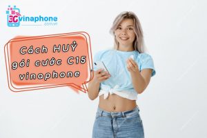 huỷ gói cước c15 vinaphone