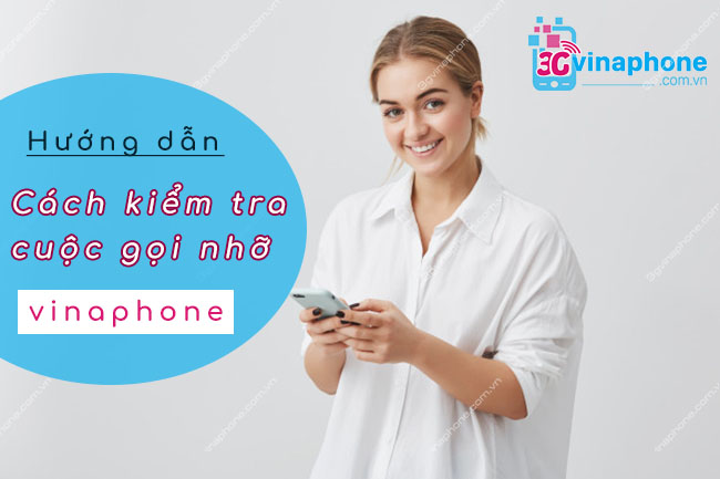 lam sao kiem tra cuoc goi nho vinaphone kiểm tra cuộc gọi nhỡ vinaphone