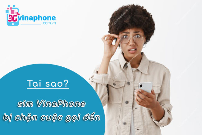 tai sao sim vinaphone bi chan cuoc goi den sim vinaphone bị chặn cuộc gọi đến