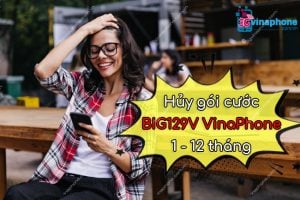 Hủy gói BIG129V VinaPhone