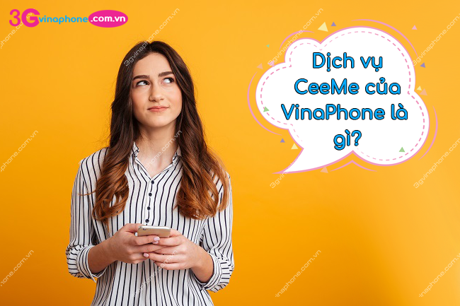 Dịch vụ CeeMe của VinaPhone là gì