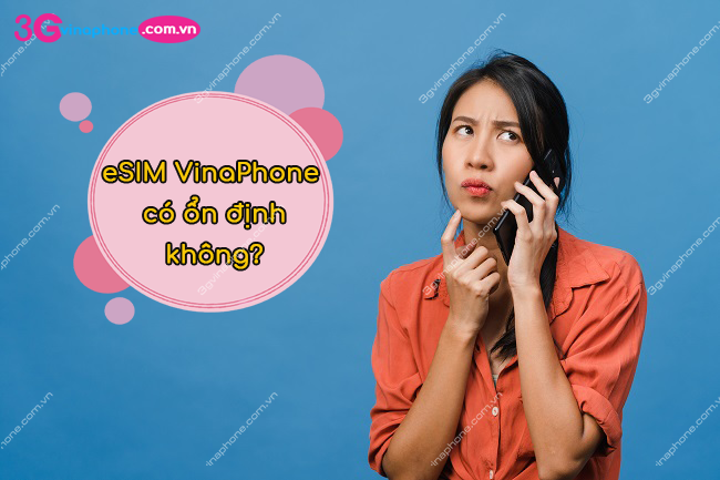 eSIM VinaPhone có ổn định không