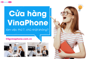 cua hang vinaphone lam viec thu 7 chu nhat