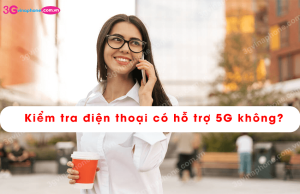 kiem tra dien thoai co ho tro 5g hay khong