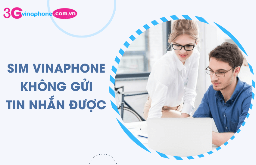 sim vinaphone khong gui duoc tin nhan