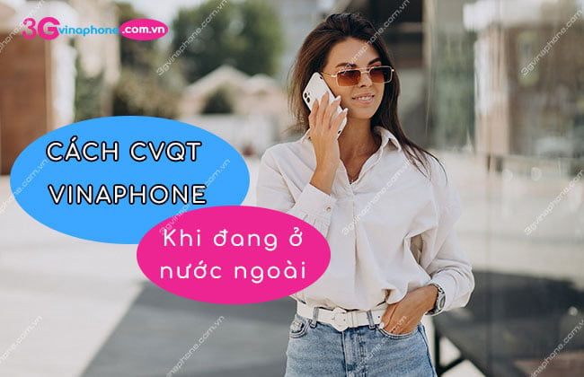 chuyen vung quoc te vinaphone khi dang o nuoc ngoai