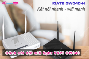 cai dat wifi 5ghz VNPT GW040