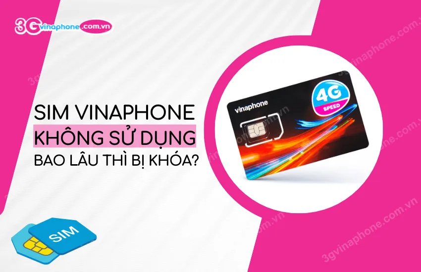 Sim VinaPhone khong su dung bao lau thi bi khoa