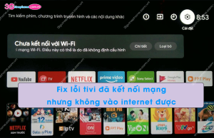 tivi da ket noi wifi nhung khong vao internet duoc