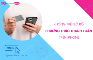 khong the go bo phuong thuc thanh toan tren iphone